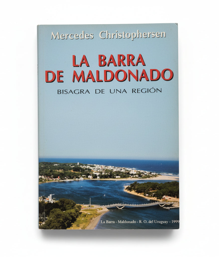 La Barra de Maldonado. Bisagra de una región. - Mercedes Christophersen