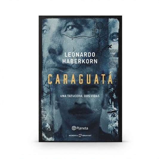 CARAGUATÁ. Una tatucera. Dos vidas - Leonardo Haberkorn