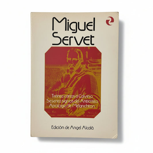 Treinta cartas a Calvino. Sesenta signos del anticristo. Apología de Melanchton - Miguel Servet