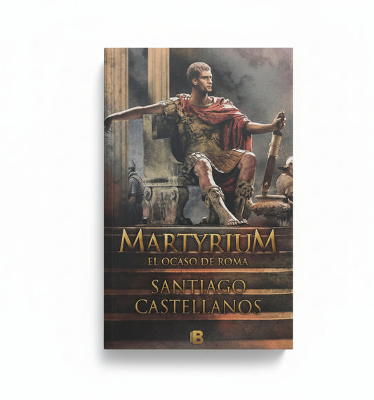 Martyrium. El ocaso de Roma. - Santiago Castellanos