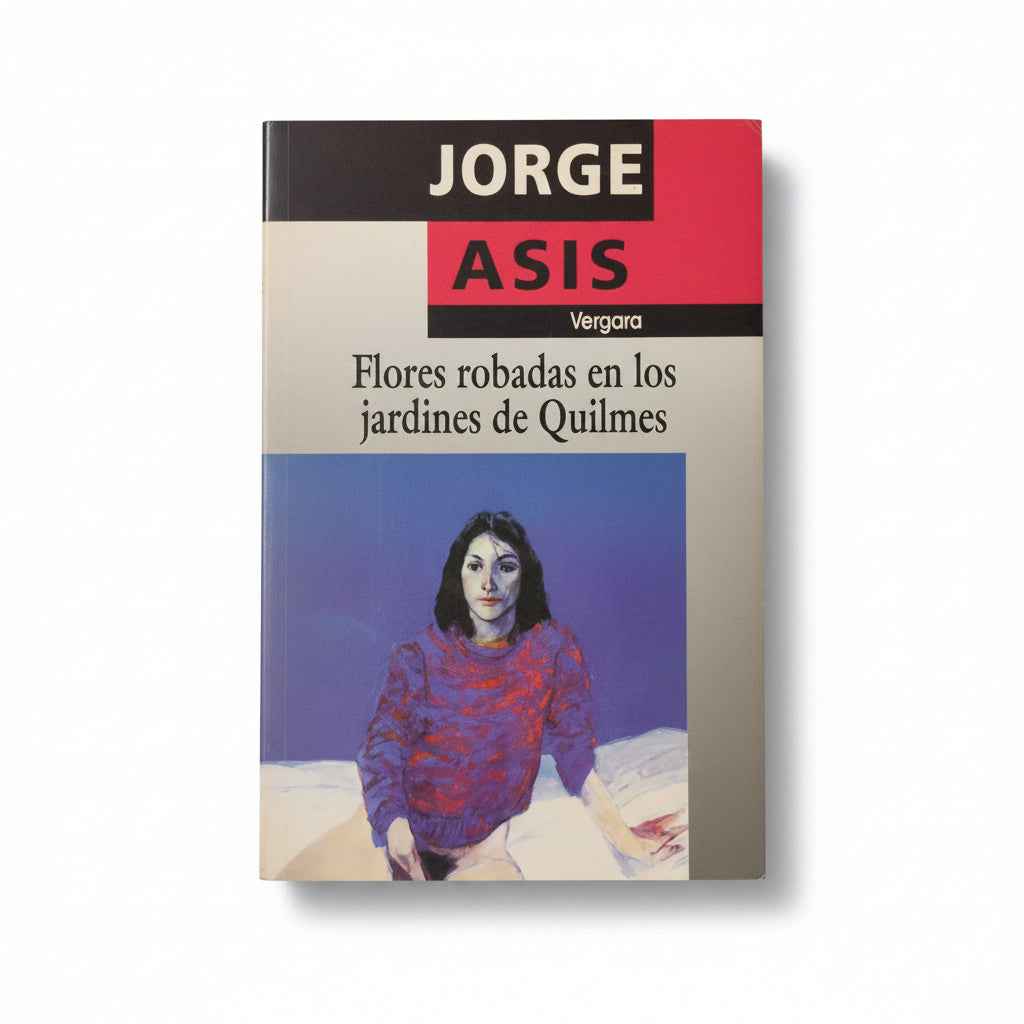 Flores robadas en los jardines de Quilmes - Jorge Asís