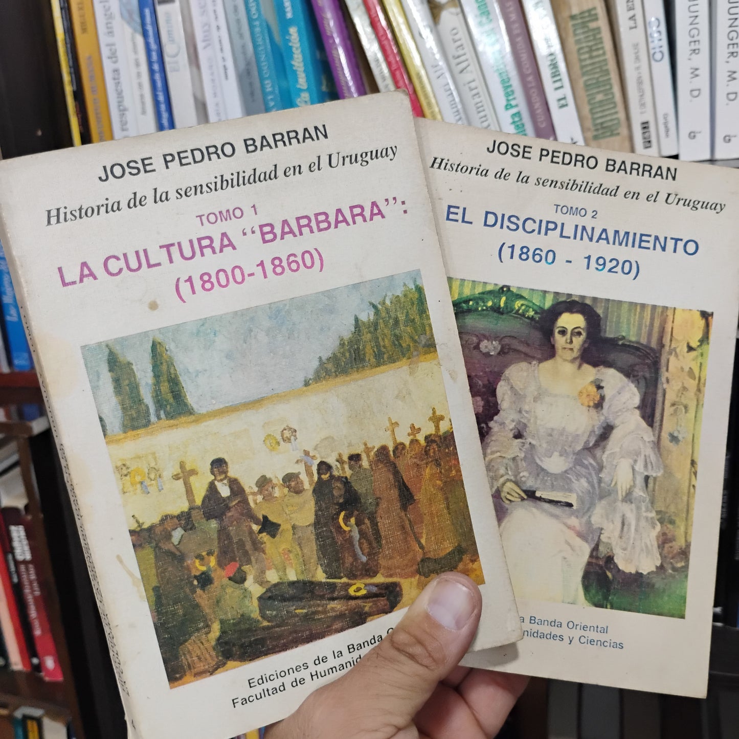 HISTORIA DE LA SENSIBILIDAD EN EL URUGUAY. TOMOS 1 y 2 - José Pedro Barràn
