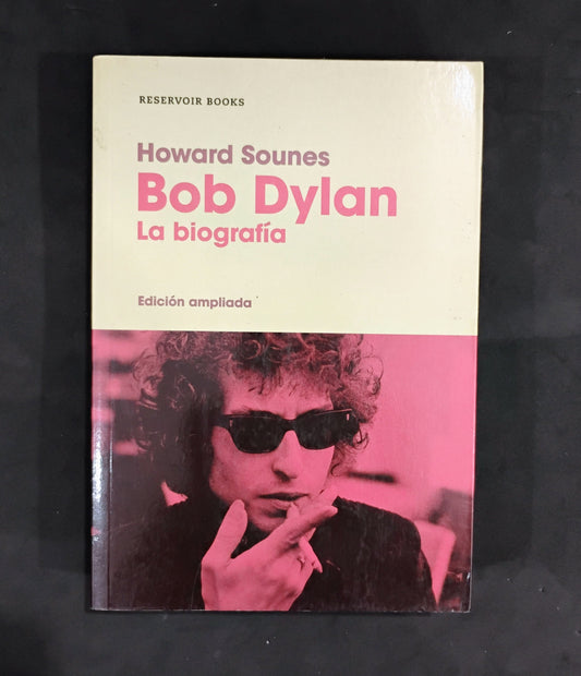 Bob Dylan. La Biografía. (edición ampliada) - Howard Sounes