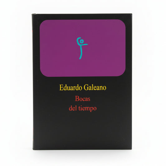 BOCAS DEL TIEMPO - Eduardo Galeano
