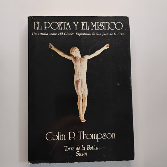 EL POETA Y EL MÍSTICO. Un estudio sobre "El Cántico Espiritual" de San Juan de la Cruz - Colin P. Thompson