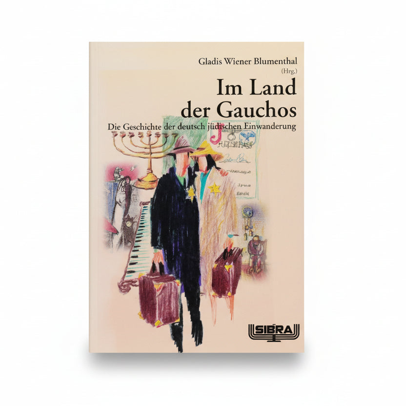 "im Land Der Gauchos: Die Geschichte Der Deutsch-jüdischen Einwanderung" (en La Tierra De Los Gauchos: La Historia De La Inmigración Judeo-alemana) - Gladis Wiener Blumenthal.