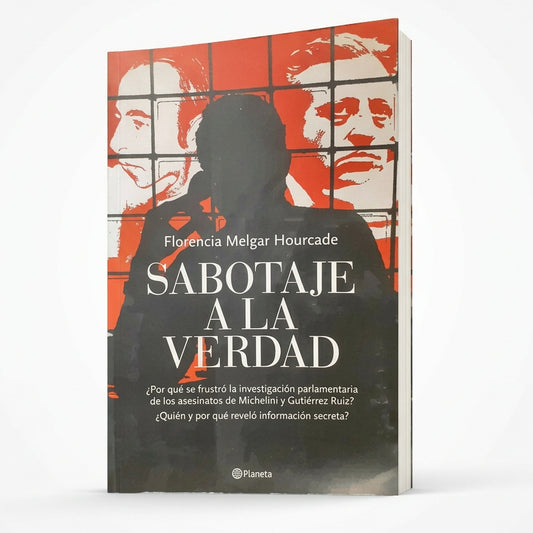 Sabotaje a la verdad -Florencia Melgar Hourcade