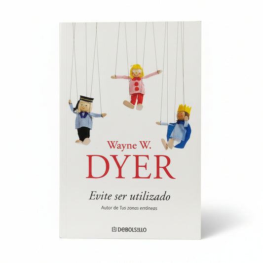 Evite ser utilizado - Wayne W. Dyer