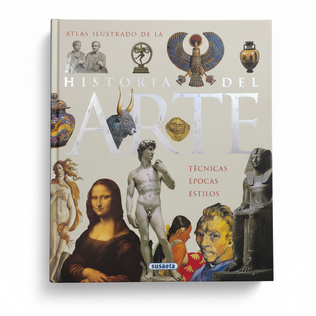 Atlas ilustrado de la HISTORIA DEL ARTE. Técnicas. Épocas. Estilos.