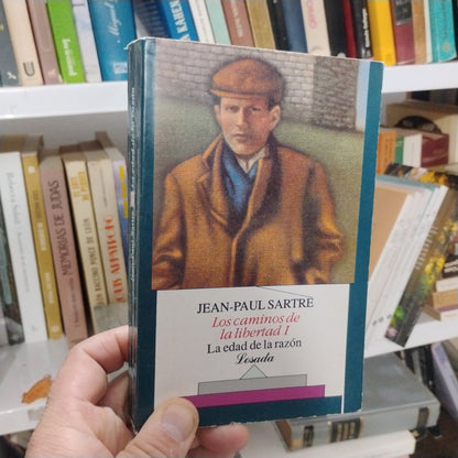 LOS CAMINOS DE LA LIBERTAD: 1. La edad de la razón. 2.El aplazamiento. - Jean Paul Sartre