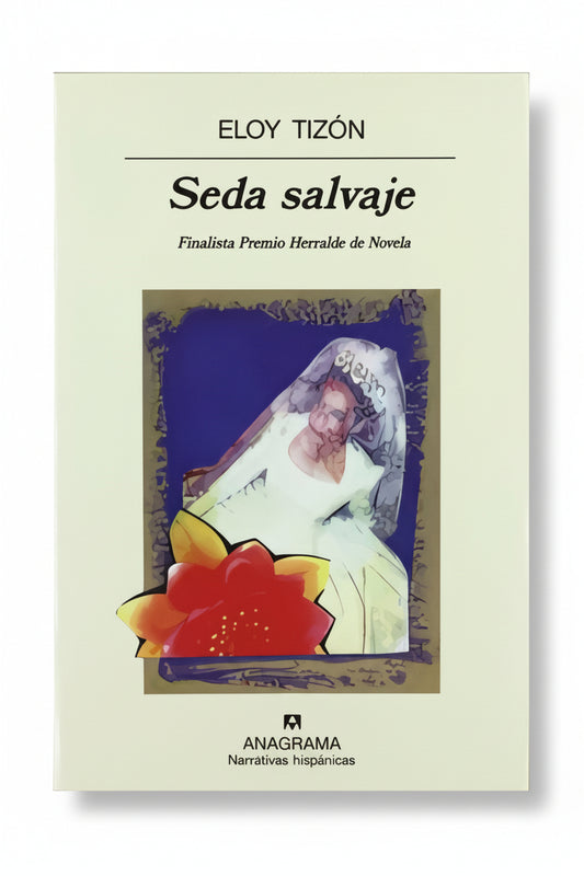 SEDA SALVAJE - Eloy Tizón