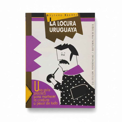 La. Locura uruguaya - Gustavo Ekroth