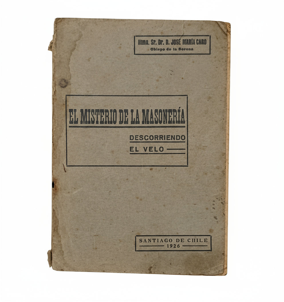 EL MISTERIO DE LA MASONERÍA. Descubriendo el velo - José María Caro