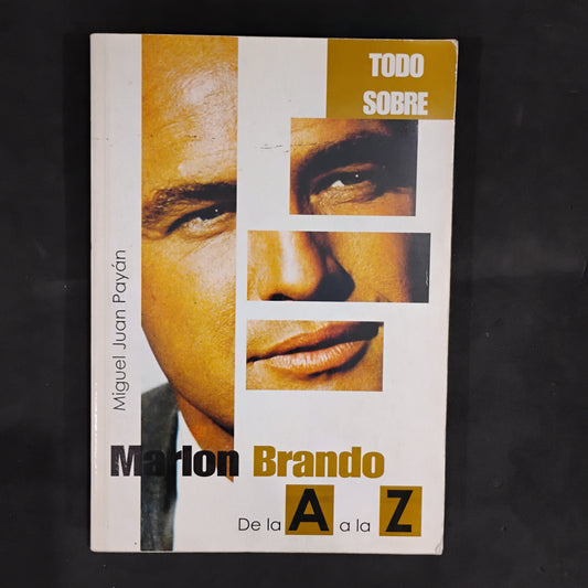 Todo sobre Marlon Brando. De la A a la Z - Miguel Juan payan