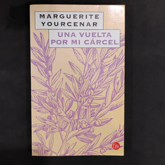 Una vuelta por mi cárcel - Marguerite Yourcenar