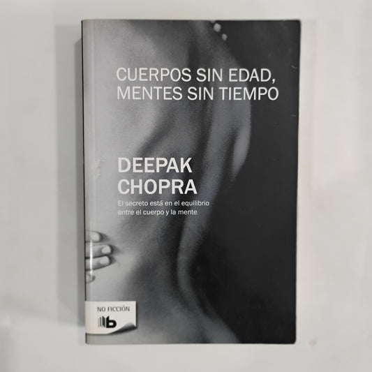 Cuerpos sin edad, mentes sin tiempo - Deepak Chopra