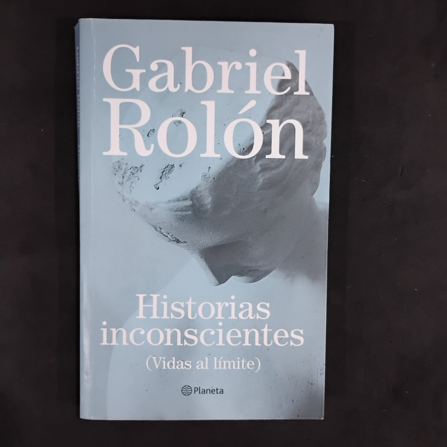 Historias inconscientes (vidas al límite) - Gabriel Rolón