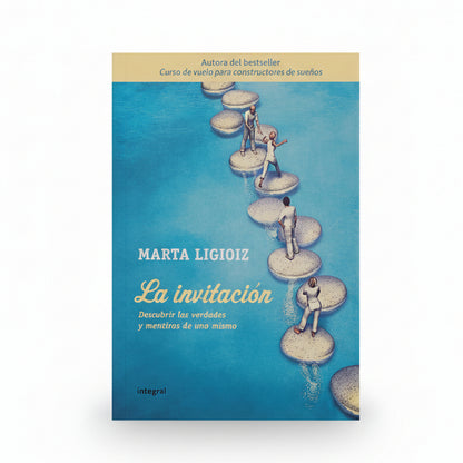 La invitación. Descubrir las verdades y mentiras de uno mismo - Marta Ligioiz