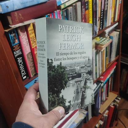 El tiempo de los regalos. Entre los bosques y el agua - Patrick Leigh Fermor