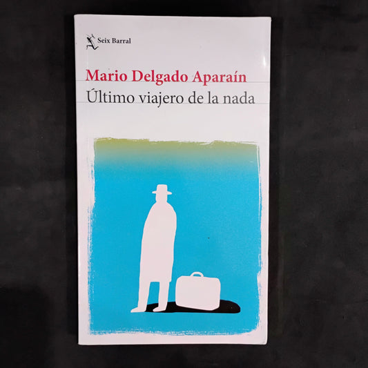 Último viajero de la nada - Mario Delgado Aparaín