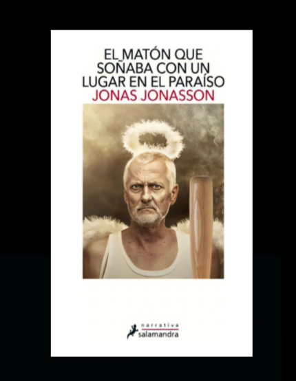 El matón que soñaba con un lugar en el Paraíso - Jonas Jonasson