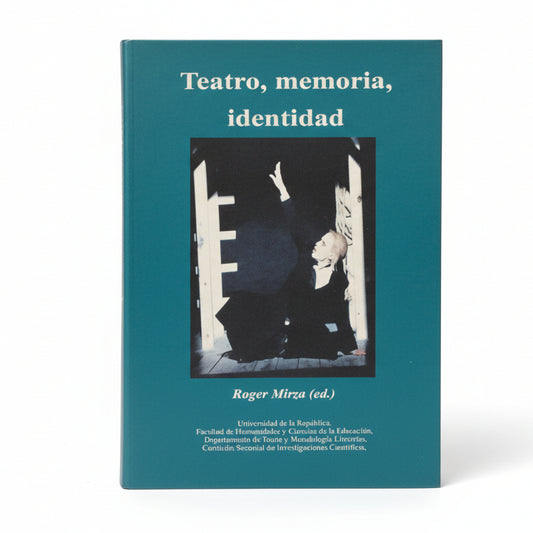 TEATRO, MEMORIA, Identidad - Roger Mirza (ed)