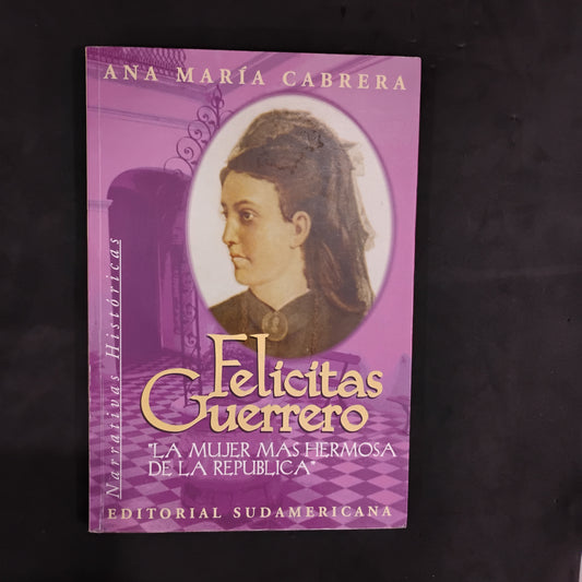 Felicitas Guerrero. "La mujer más hermosa de la República - Ana María Cabrera