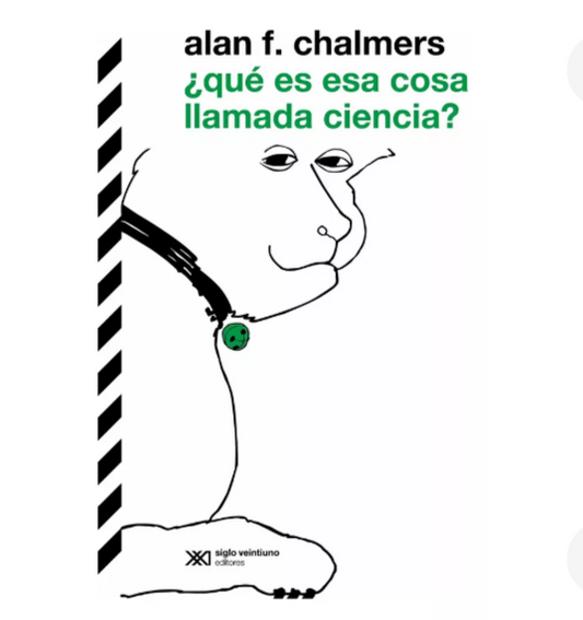 Qué es esa cosa llamada ciencia? - Alan F. Chalmers