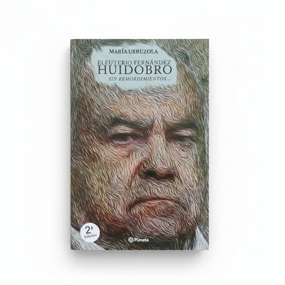 Eleuterio Fernández Huidobro. Sin remordimientos. - María Urruzola