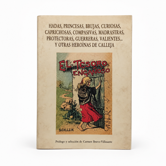 Hadas, princesas, brujas, curiosas, caprichosas, compasivas, madrastras, protectoras, guerreras, valientes... y otras heroínas de Callejas - Carmen Bravo Villasante (prólogo y selección)