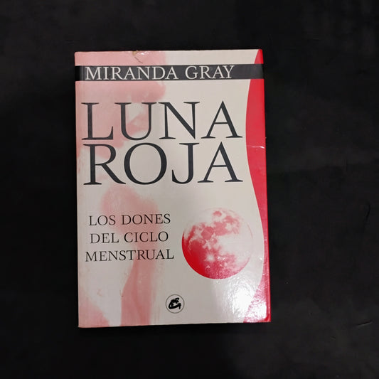 Luna roja. Los dones del ciclo menstrual - Miranda Gray
