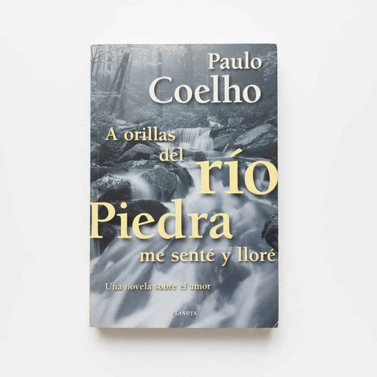 A orillas del río Piedra me senté y lloré - Paulo Coelho