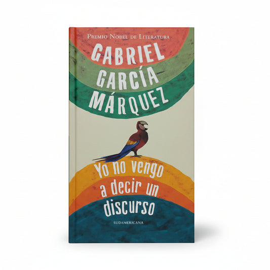 YO NO VENGO A DECIR UN DISCURSO - Gabriel García Márquez
