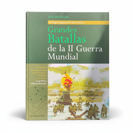 GRANDES BATALLAS DE LA II GUERRA MUNDIAL. Las batallas más importantes de la II Guerra Mundial recreada en gráficos tridimensionales - John MacDonald