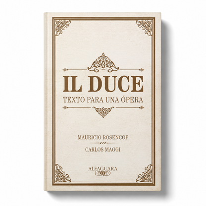 Il Duce. Texto para una ópera - Mauricio Rosencof y Carlos Maggi