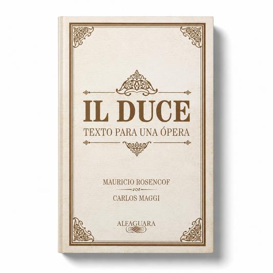 Il Duce. Texto para una ópera - Mauricio Rosencof y Carlos Maggi