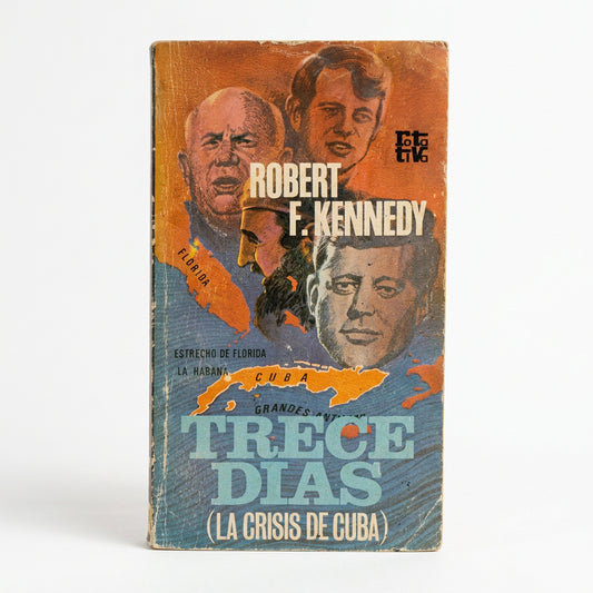Trece días (la crisis de Cuba) - Robert F. Kennedy
