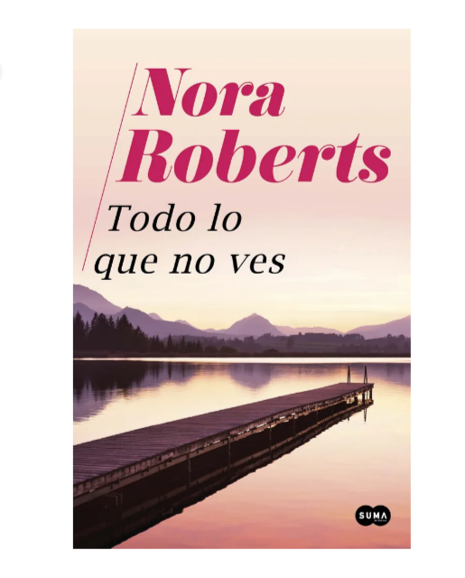 Todo lo que no ves - Nora Roberts