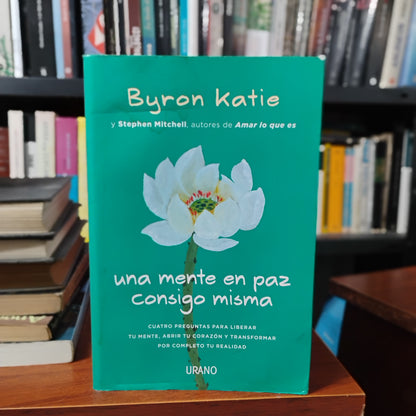 Una mente en paz consigo misma - Byron Katie, Stephen Mitchell