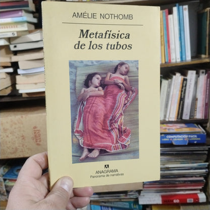 Metafisica de los tubos - Amélie Nothomb