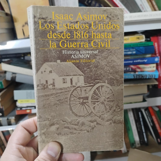 Los Estados Unidos desde 1816 hasta la Guerra Civil - Isaac Asimov