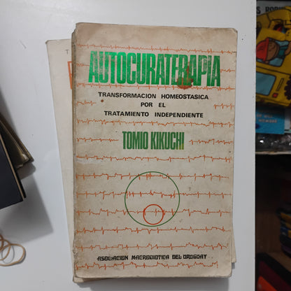 AUTOCUROTERAPIA . Transformación Homeostática por el tratamiento independiente - Tomio Kikuchi