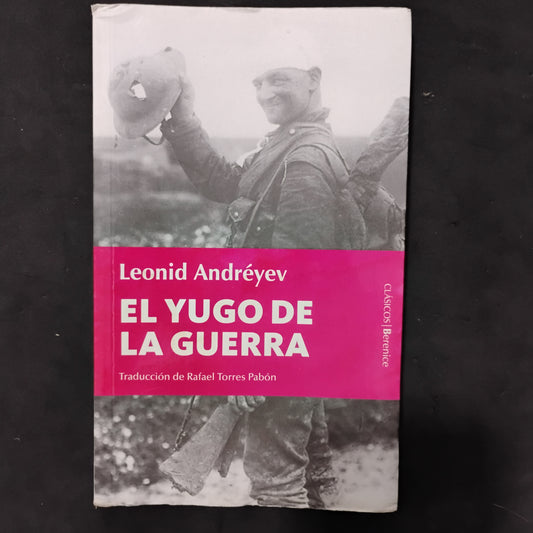 El yugo de la guerra. Confesiones de un pequeño hombre sobre los grandes días - Leonid Adréyev