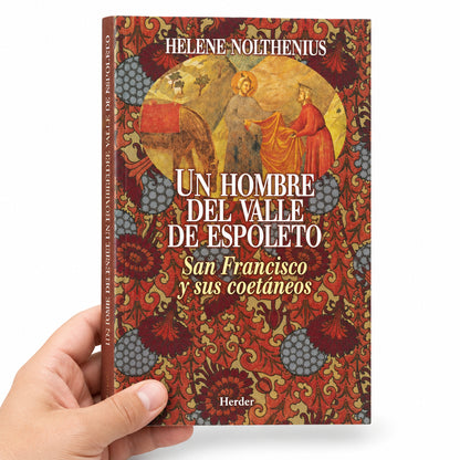 Un hombre del Valle de Espoleto. San Francisco y sus coetáneos - Helene Nolthenius