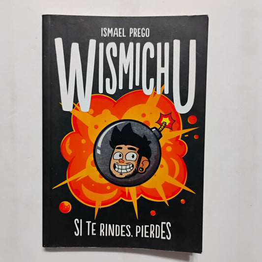 Wismichu. Si te rindes, pierdes. - Ismael Prego