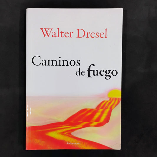 Caminos de Fuego - Walter Dresel
