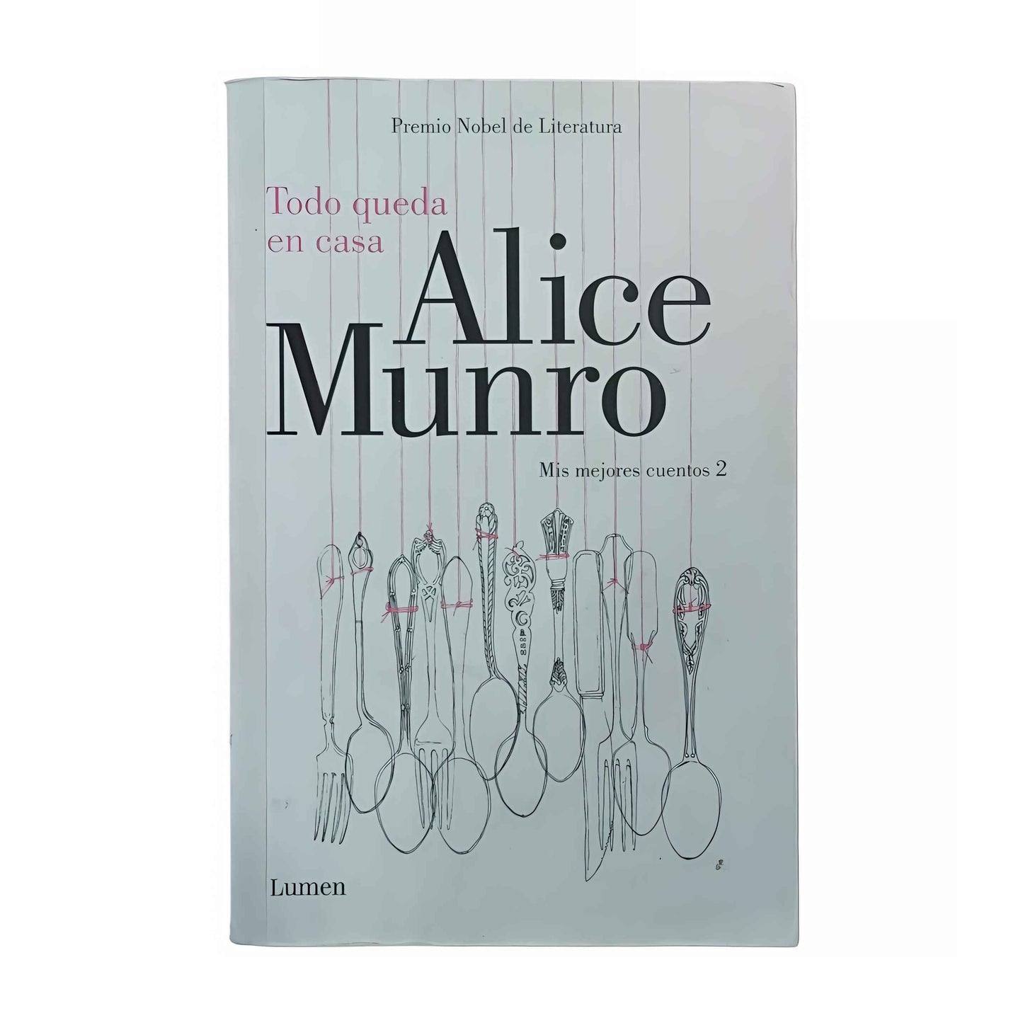 Todo queda en casa. Mis mejores cuentos 2 - Alice Munro