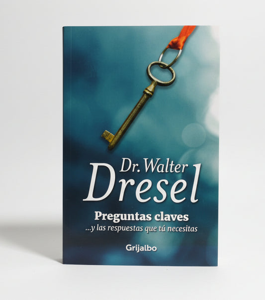 PREGUNTAS CLAVES... y las respuestas que tú necesitas - Walter Dresel