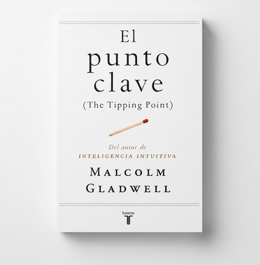 EL PUNTO CLAVE - Malcolm Gladwell