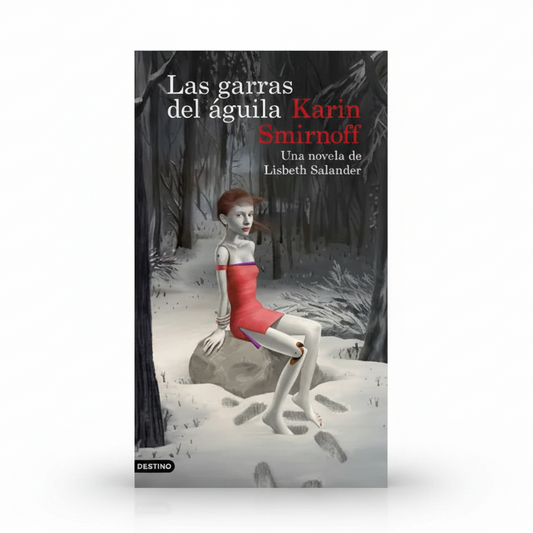 LAS GARRAS DEL ÁGUILA. Una Novela de Lisbeth Salander (Serie Millennium 7) - Karin Smirnoff